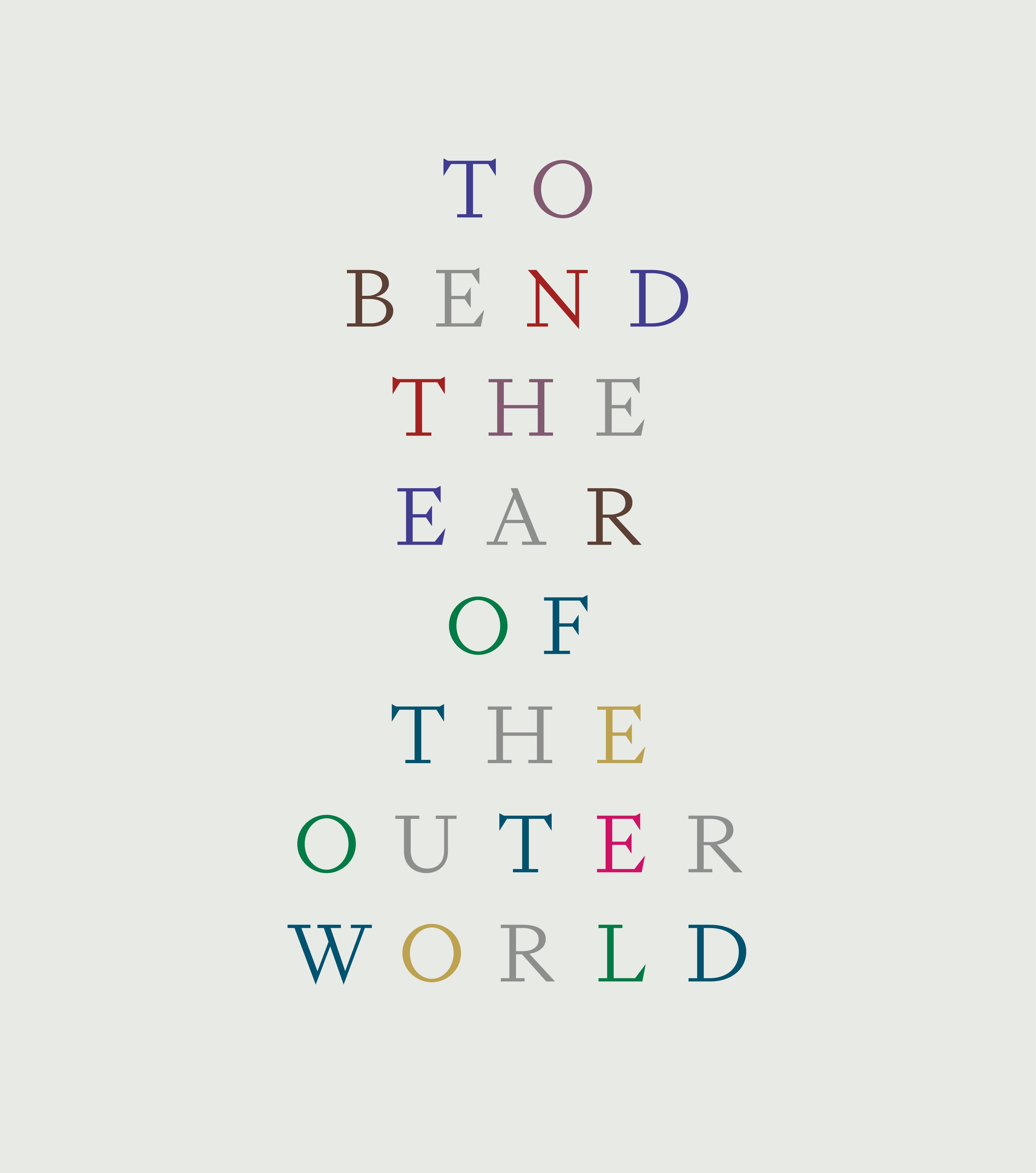 To Bend the Ear of the Outer World