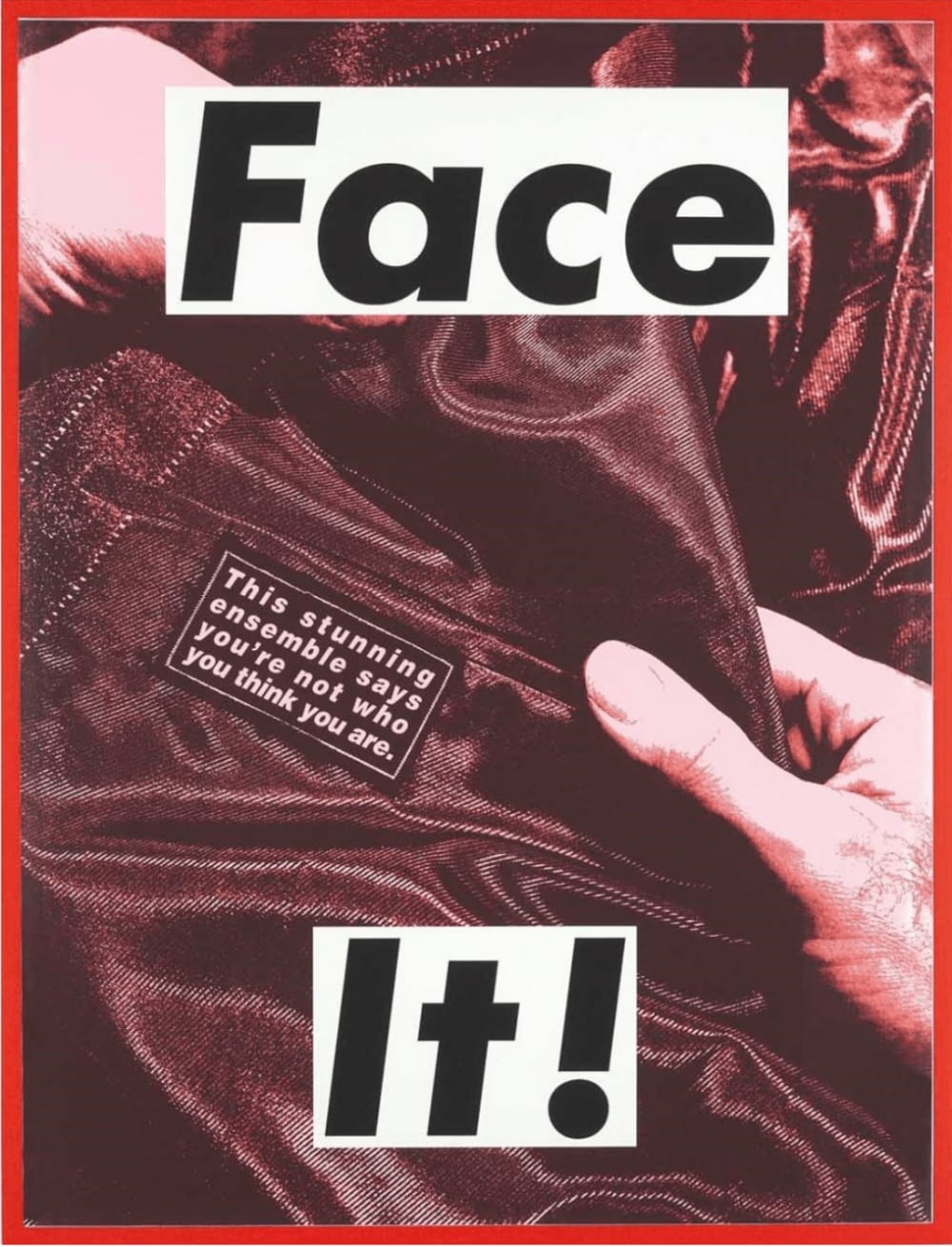 Barbara Kruger, Face It! (Green), 2007 | Guy Hepner