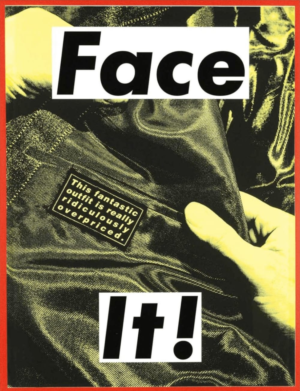 Barbara Kruger, Face It! (Green), 2007 | Guy Hepner