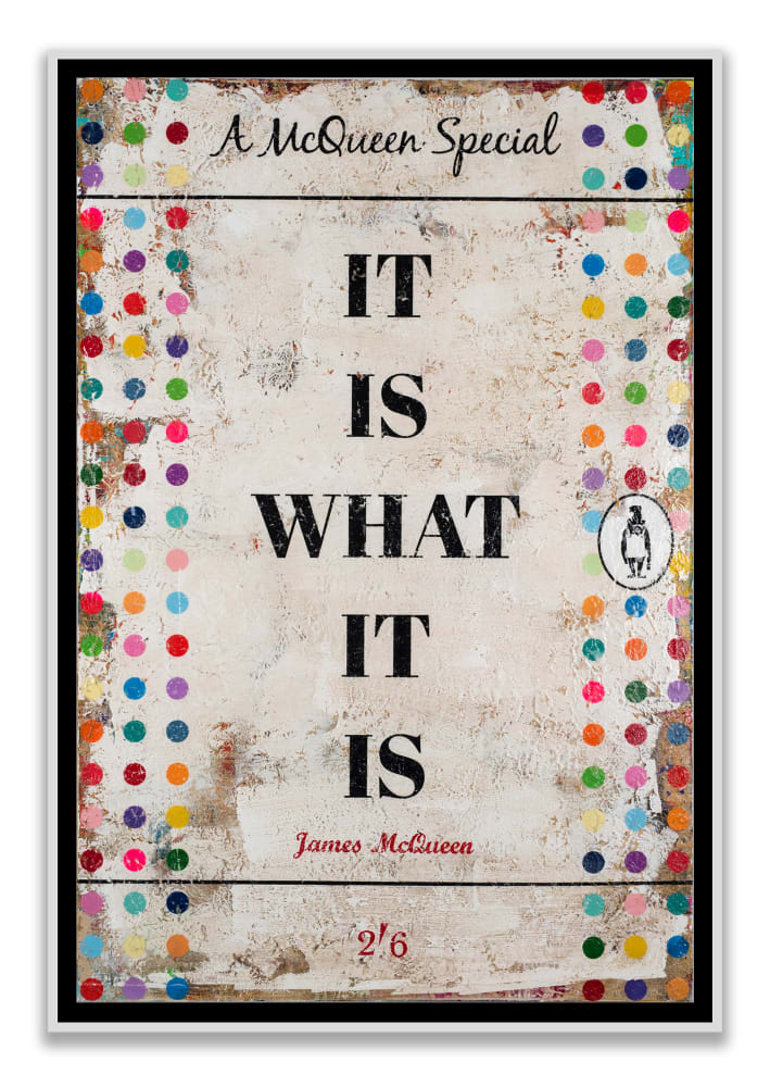James McQueen IT IS WHAT IT IS