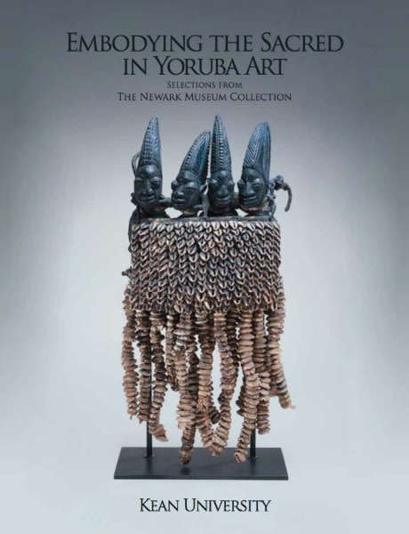 Embodying the Sacred in Yoruba Art (Kean University, 2008)