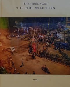 Book Review: The Tide Will Turn: Shahidul Alam's Recollections on Art, Politics, and Prison