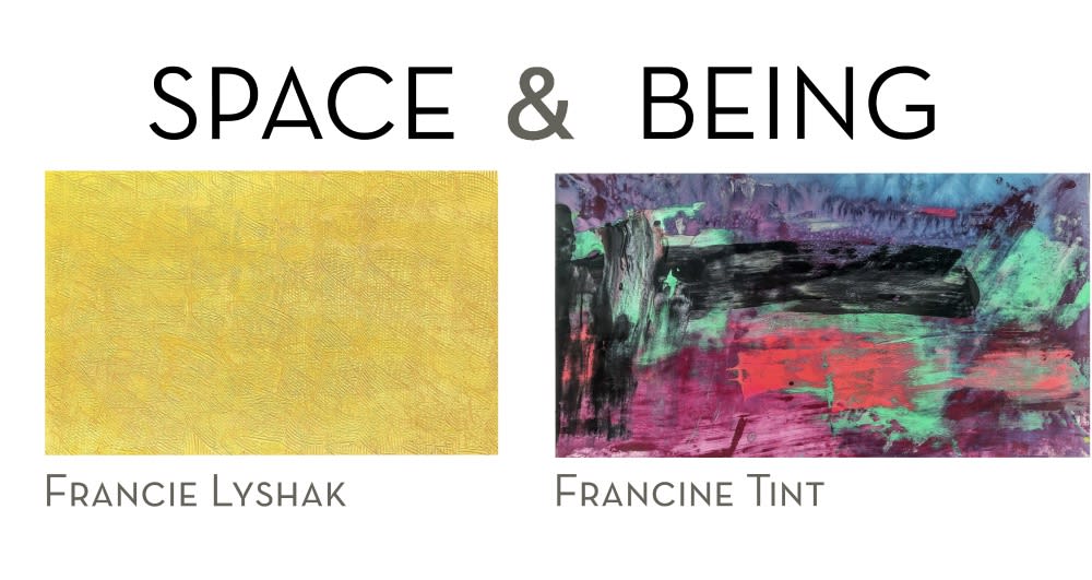 Space & Being : Francie Lyshak and Francine Tint at the Joyce Goldstein Gallery through August 14, 2021