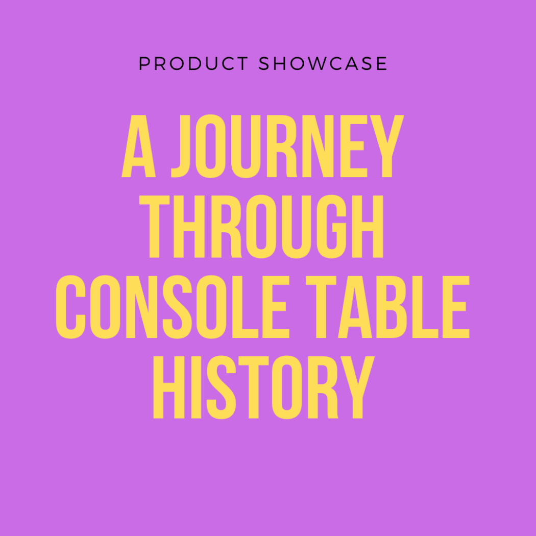 A Journey Through Console Table History: From Renaissance Elegance to Art Deco Glamour