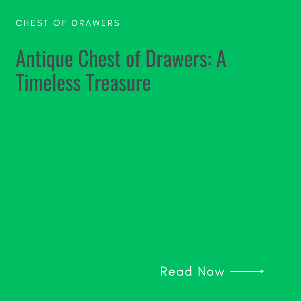 Antique Chest of Drawers: A Timeless Treasure