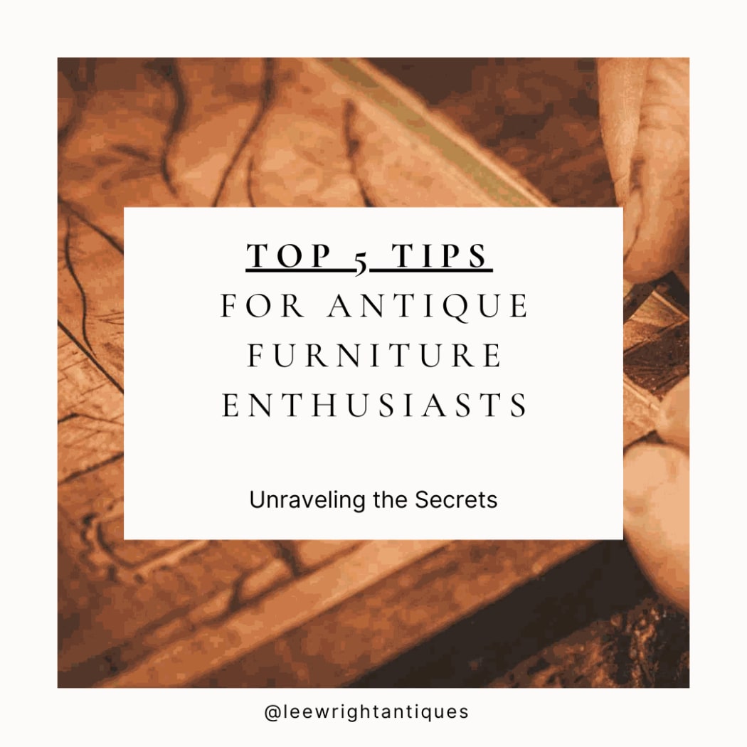 Preserving the Past: 5 Essential Tips for Antique Furniture Enthusiasts