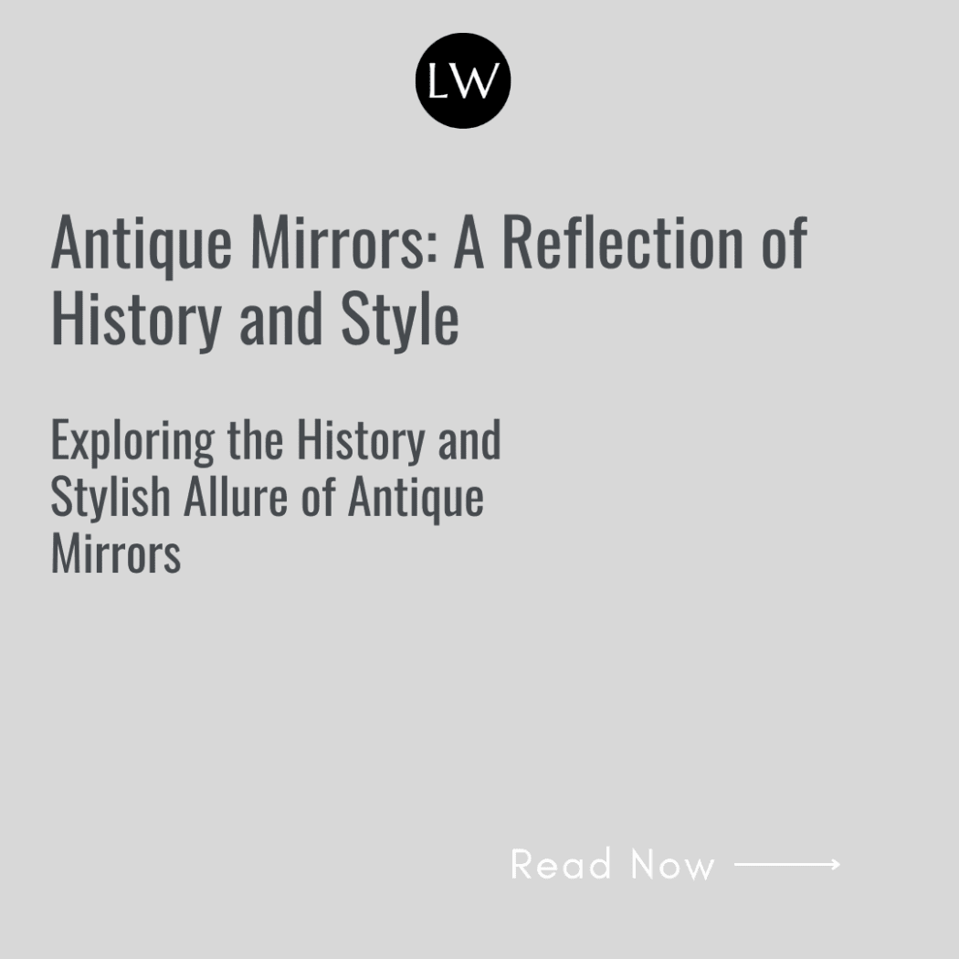 Antique Mirrors: A Reflection of History and Style