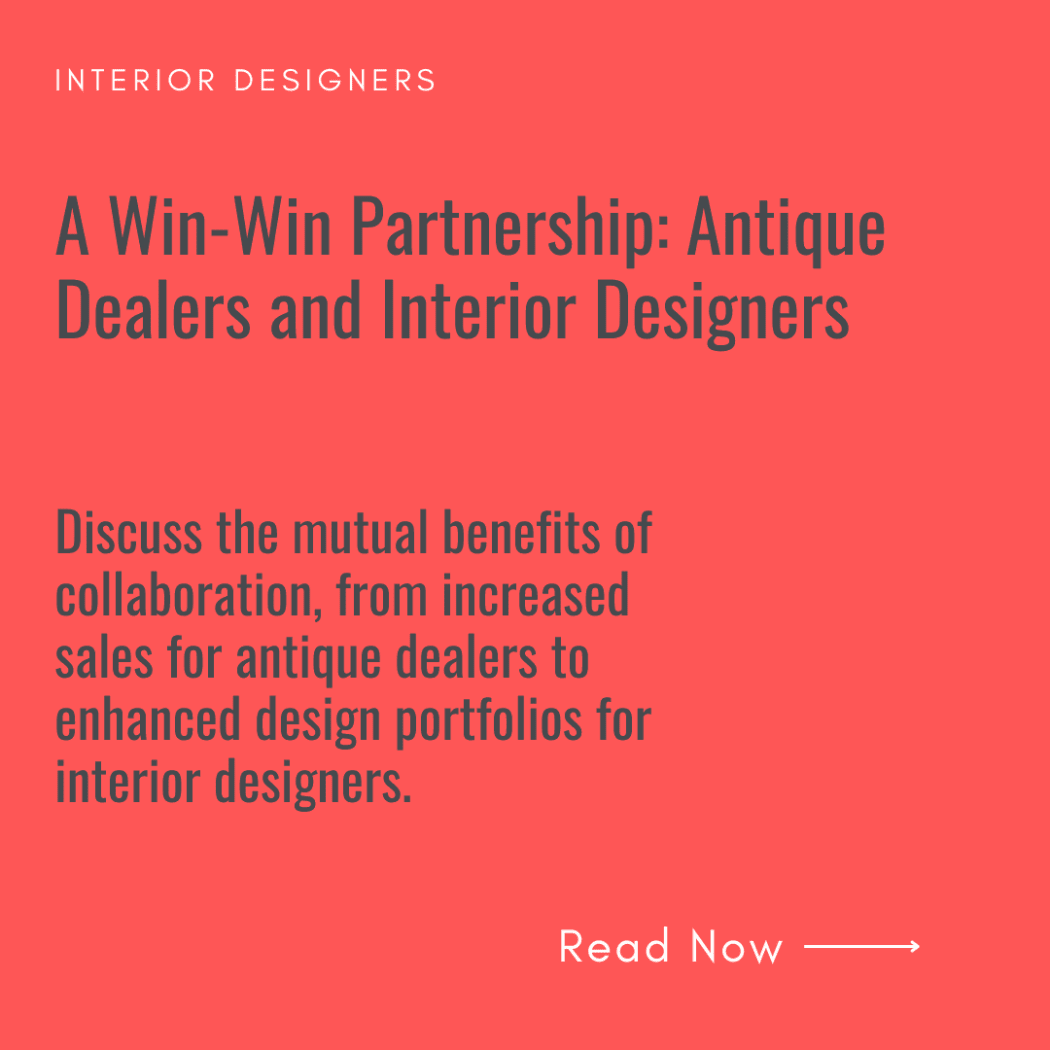 A Win-Win Partnership: Antique Dealers and Interior Designers
