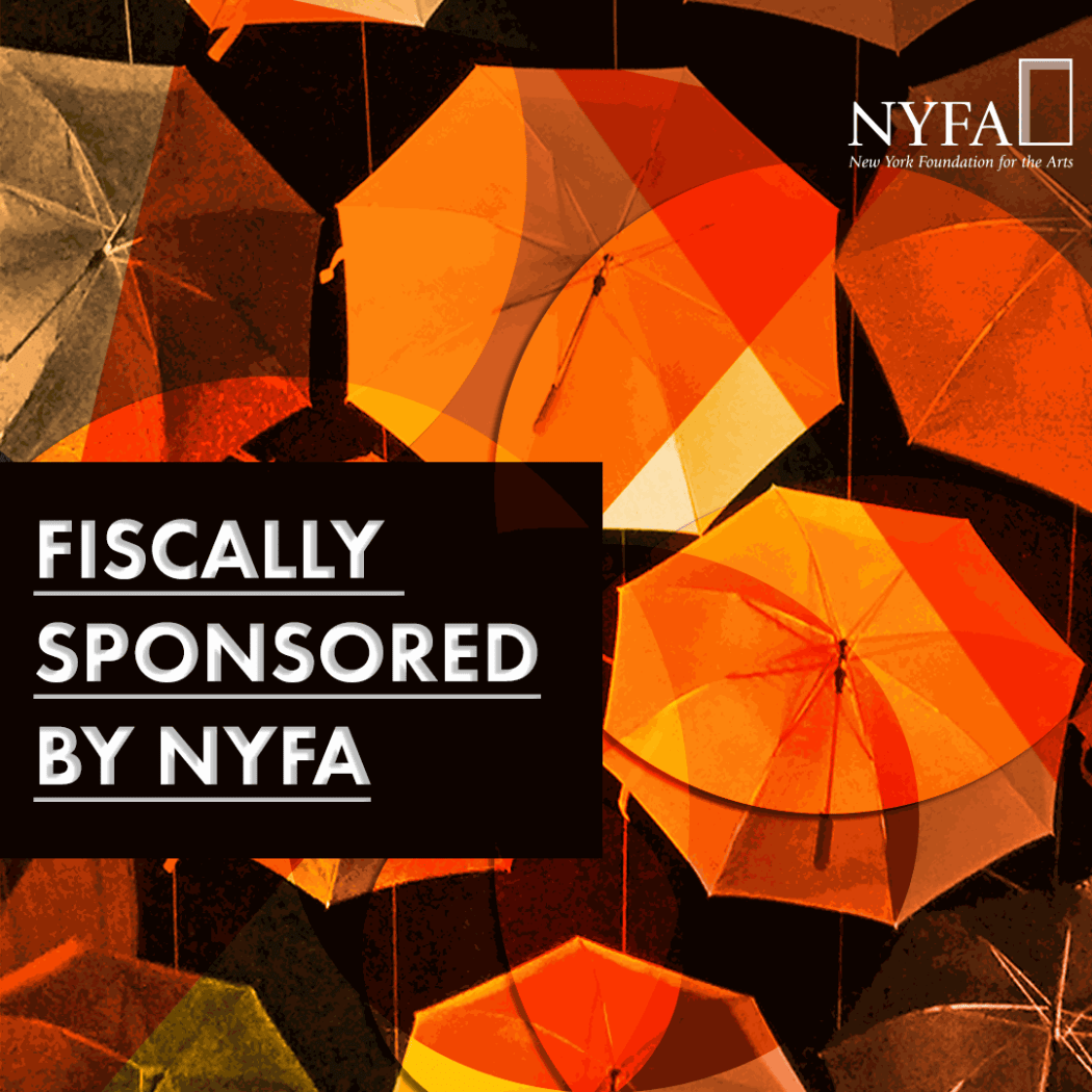 Fiscally Sponsored by the New York Foundation for the Arts