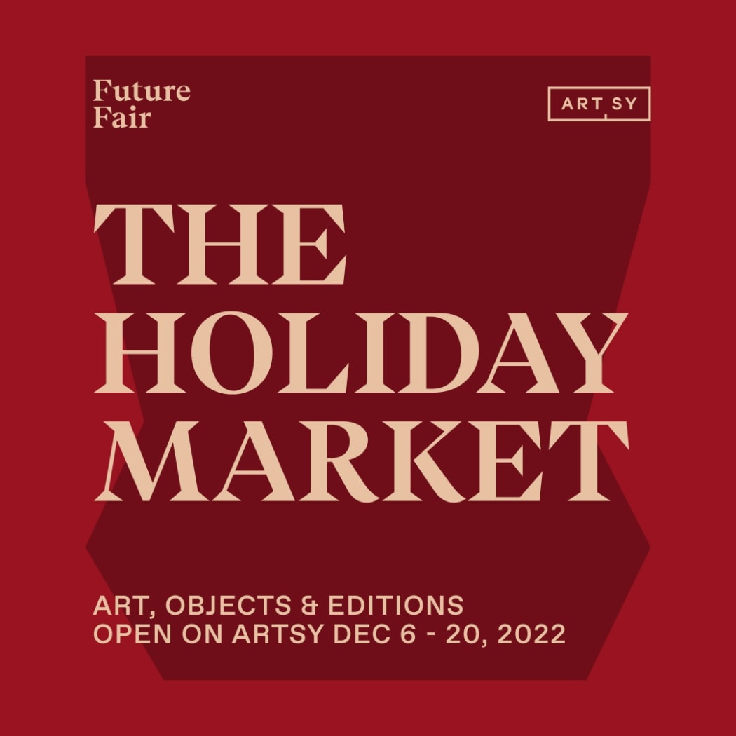 FUTURE FAIR x ARTSY HOLIDAY MARKET 2022