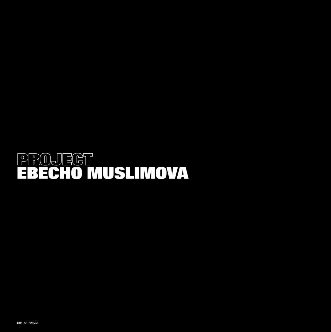 Ebecho Muslimova: Project, Art Forum
