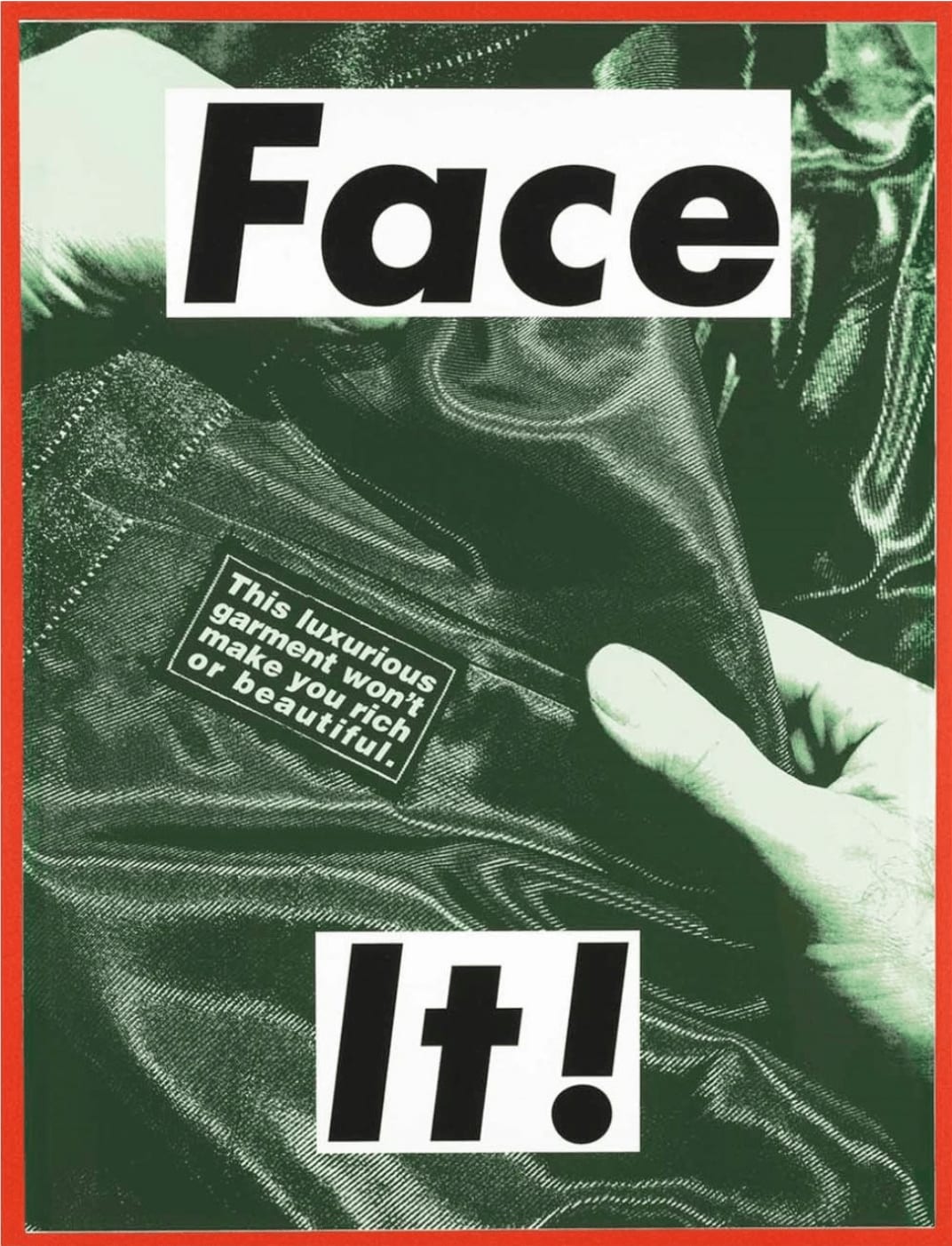 Barbara Kruger, Face It! (Green), 2007 | Guy Hepner