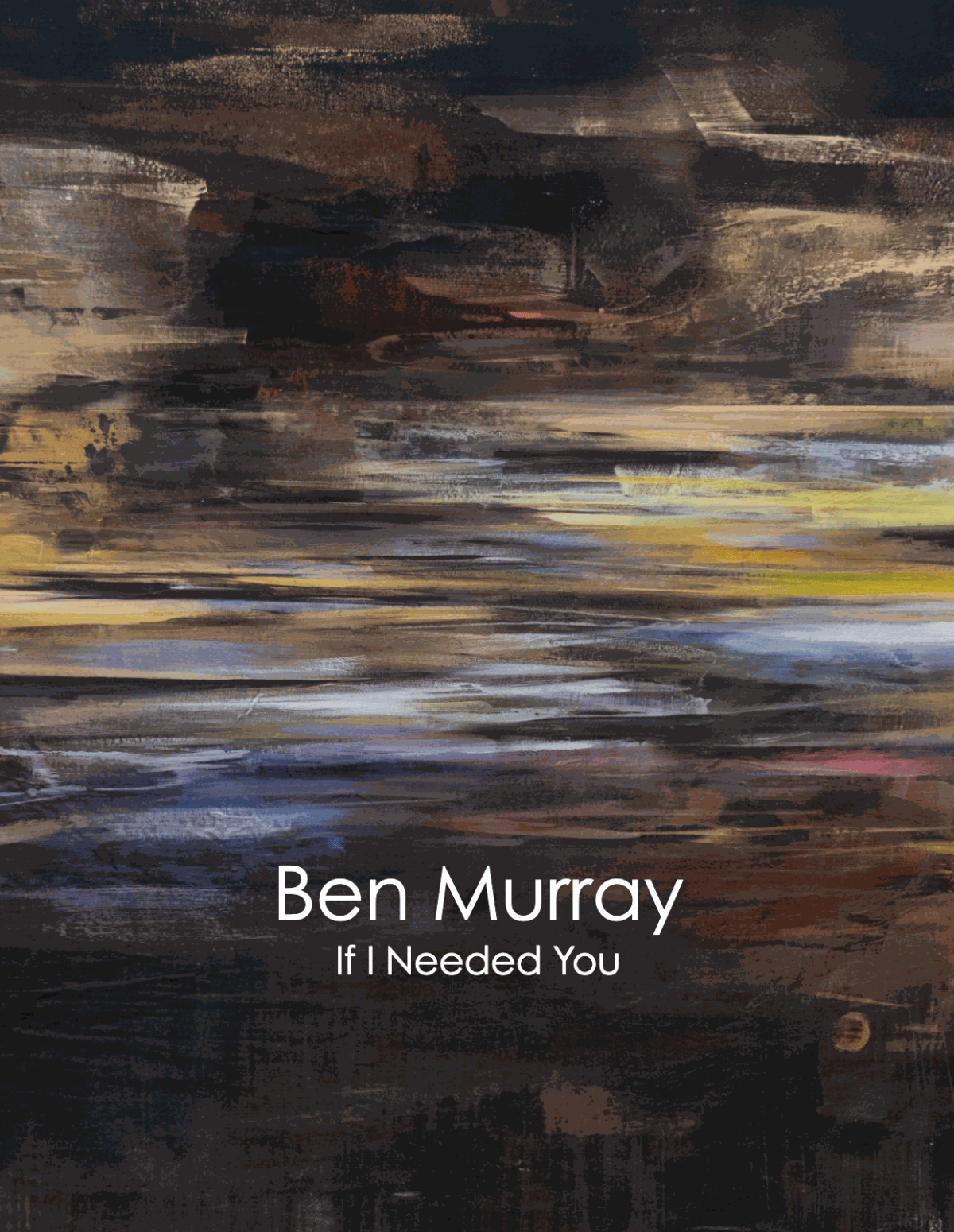Ben Murray: If I Needed You