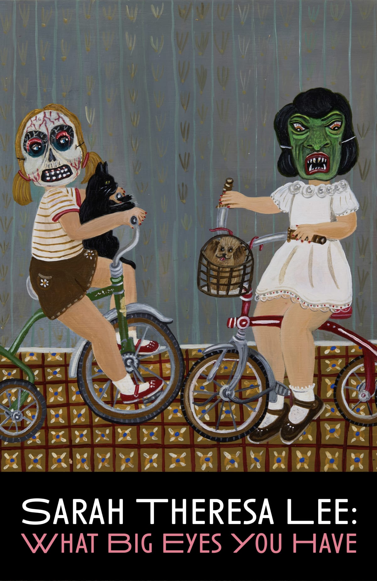 Sarah Theresa Lee: What Big Eyes You Have