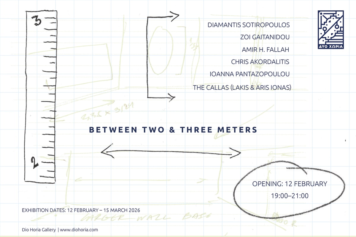“Poster for the exhibition ‘Between Two & Three Meters’ on a graph-paper background with hand-drawn ruler markings, arrows, and sketch lines. Artists listed are Diamantis Sotiropoulos, Zoi Gaitanidou, Amir H. Fallah, Chris Akordalitis, Ioanna Pantazopoulo