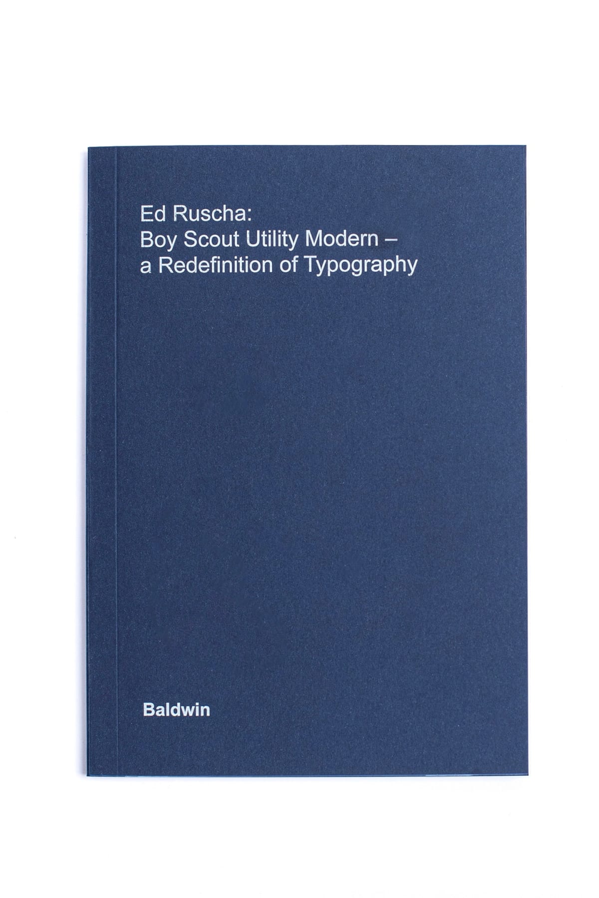 Ed Ruscha: Boy Scout Utility Modern- a redefinition of Typography