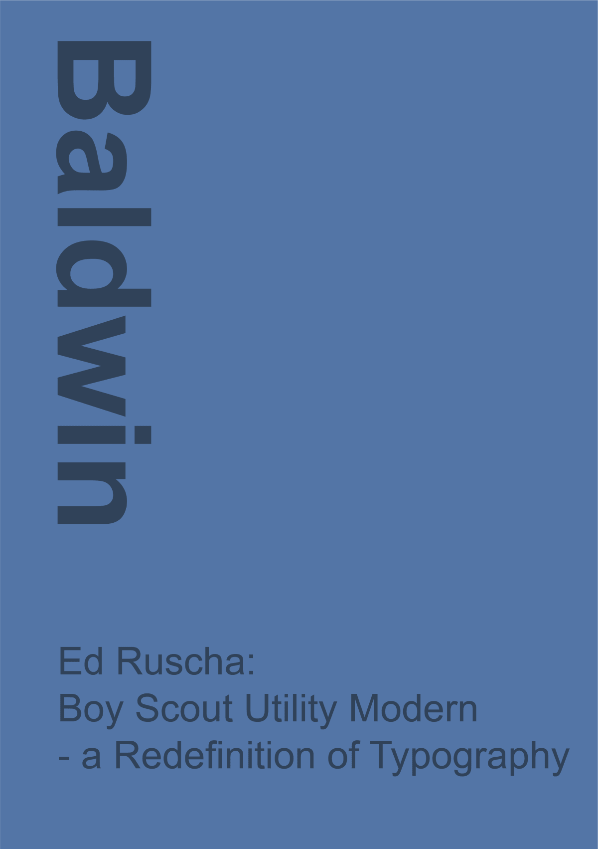 Ed Ruscha: Boy Scout Utility Modern- a redefinition of Typography