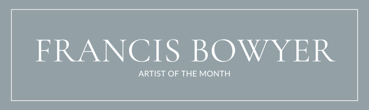 Francis Bowyer: Capturing Vibrancy and Emotion through Art, July Artist of the Month Feature