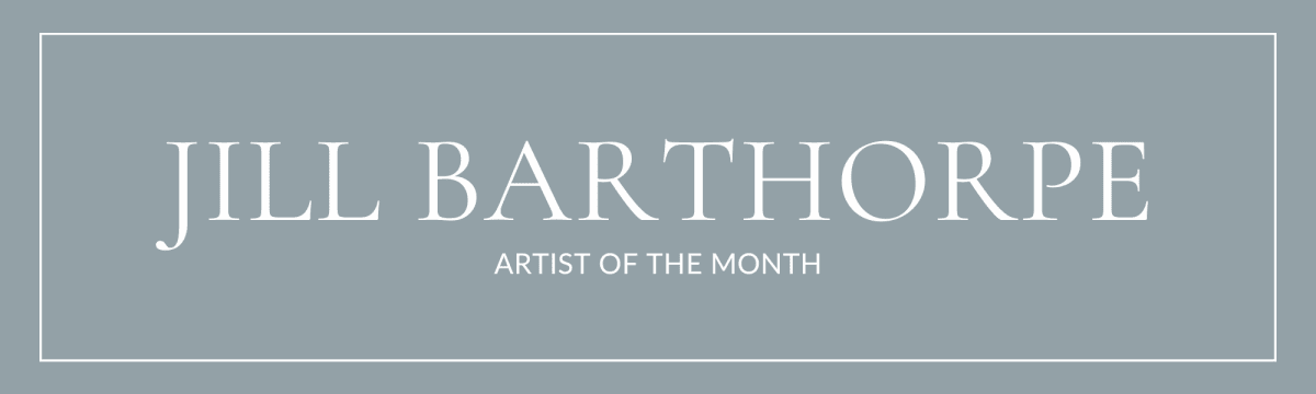 Celebrating Jill Barthorpe: A Journey of Observational Beauty, September Artist of the Month