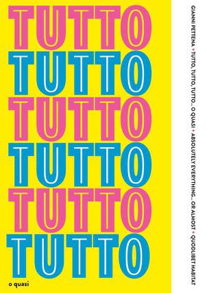 Tutto, tutto, tutto… o quasi / Absolutely Everything… or Almost