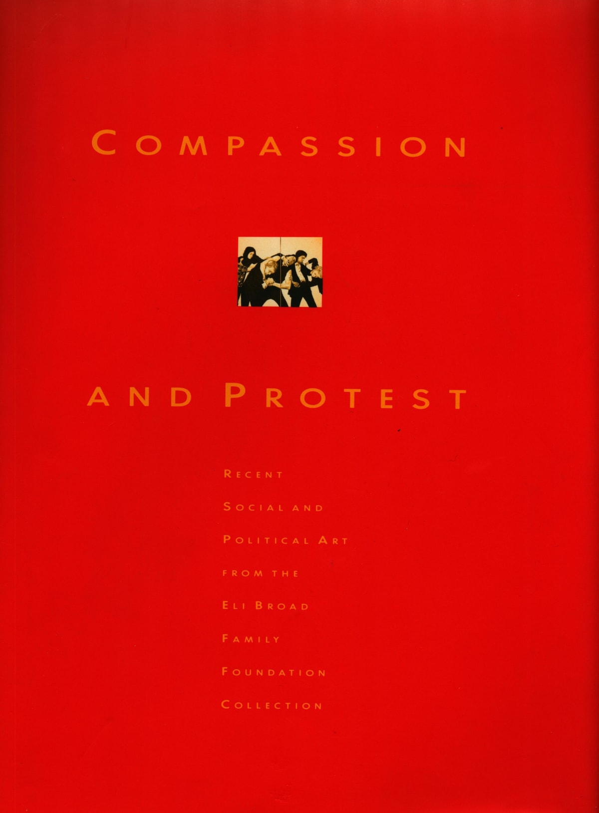 Compassion and Protest: Recent Social and Political Art from the Eli Broad Family Foundation Collection