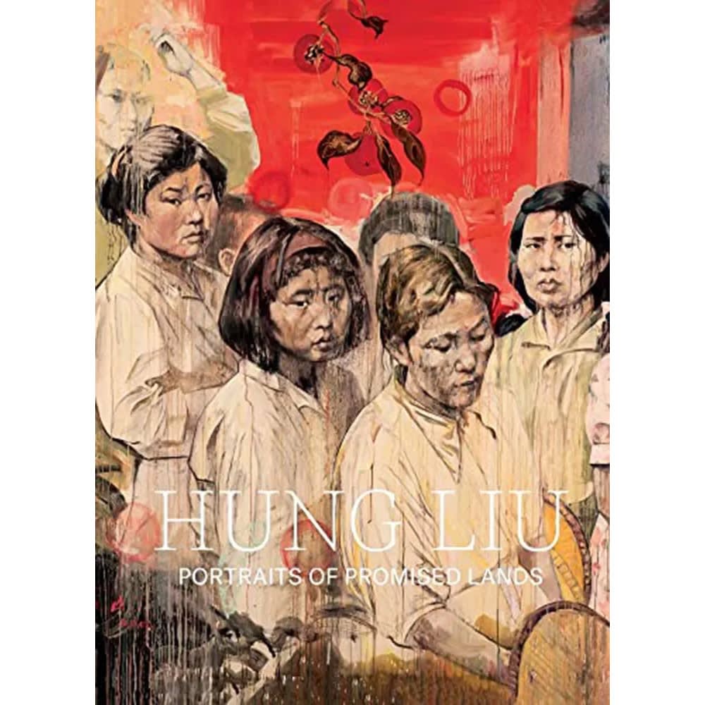 Hung Liu: Portraits of Promised Lands book