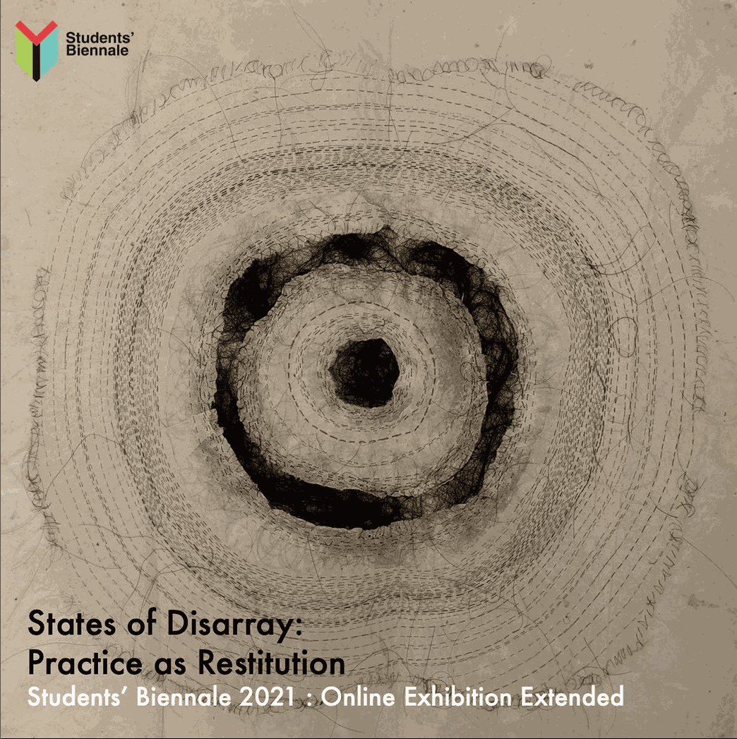 Students' Biennale 2021 - Online Edition States of Disarray: Practice as Restitution