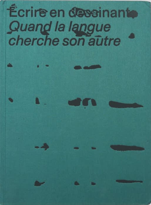 Écrire en dessinant, quand la langue cherche son autre