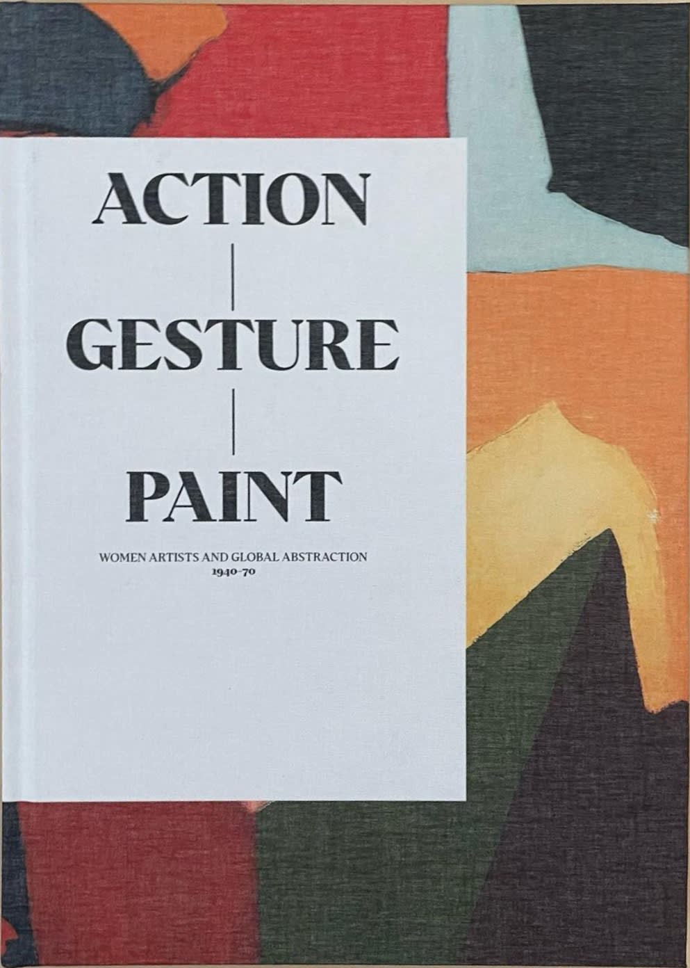 Action, Gesture, Paint - Women artists and global abstraction, 1940-1970