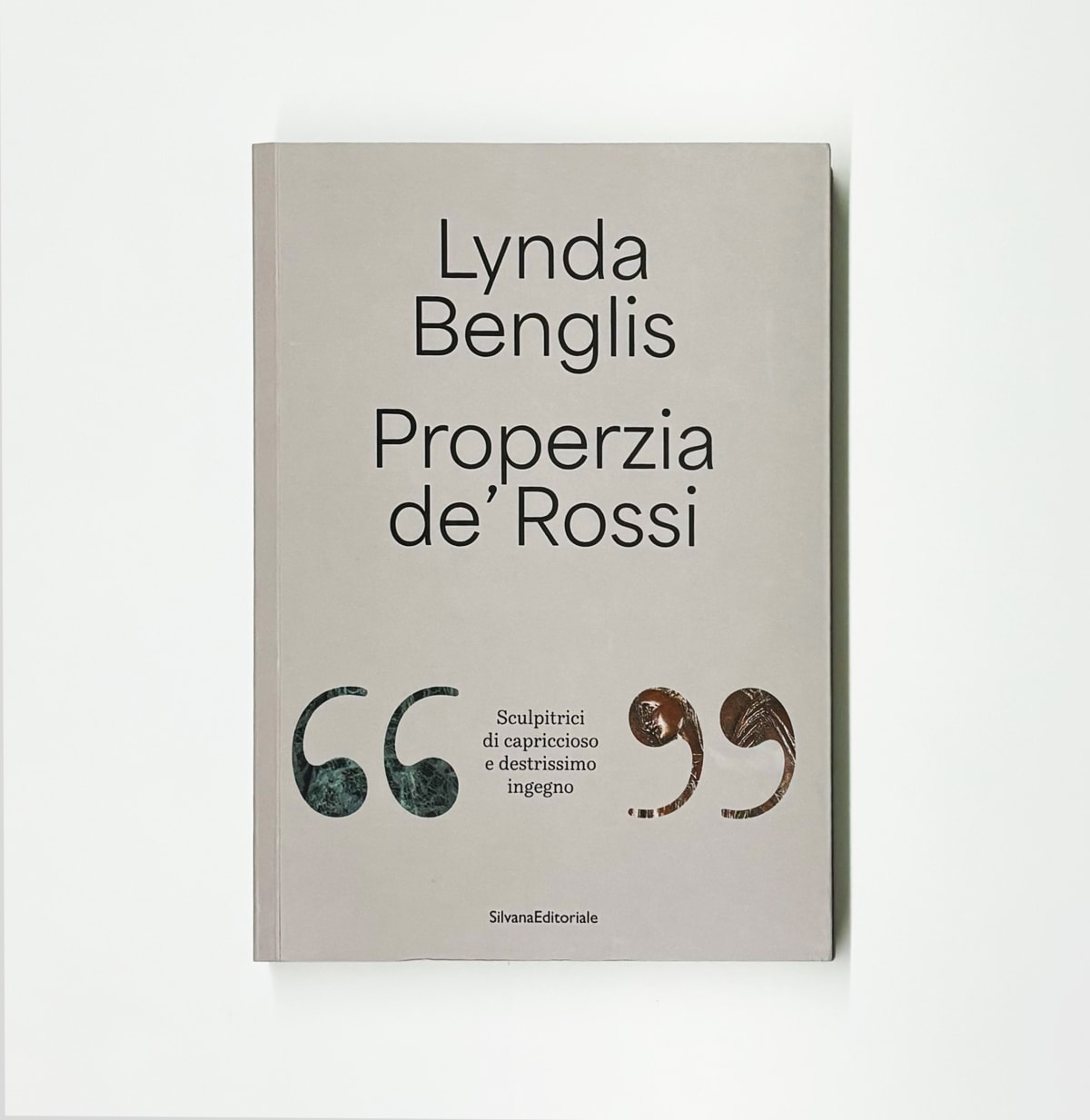 Lynda Benglis & Properzia de’ Rossi: Sculpitrici di capriccioso e destrissimo ingegno