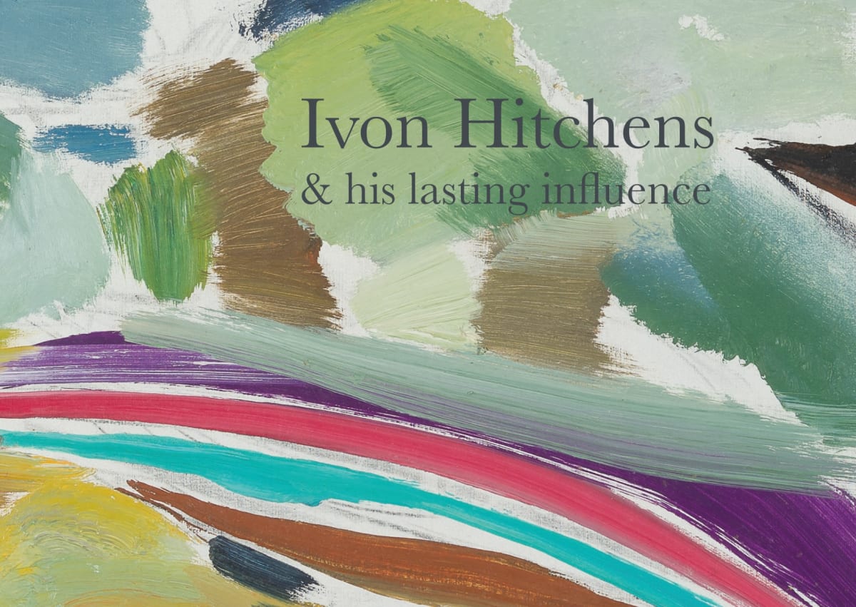 Ivon Hitchens & his lasting influence