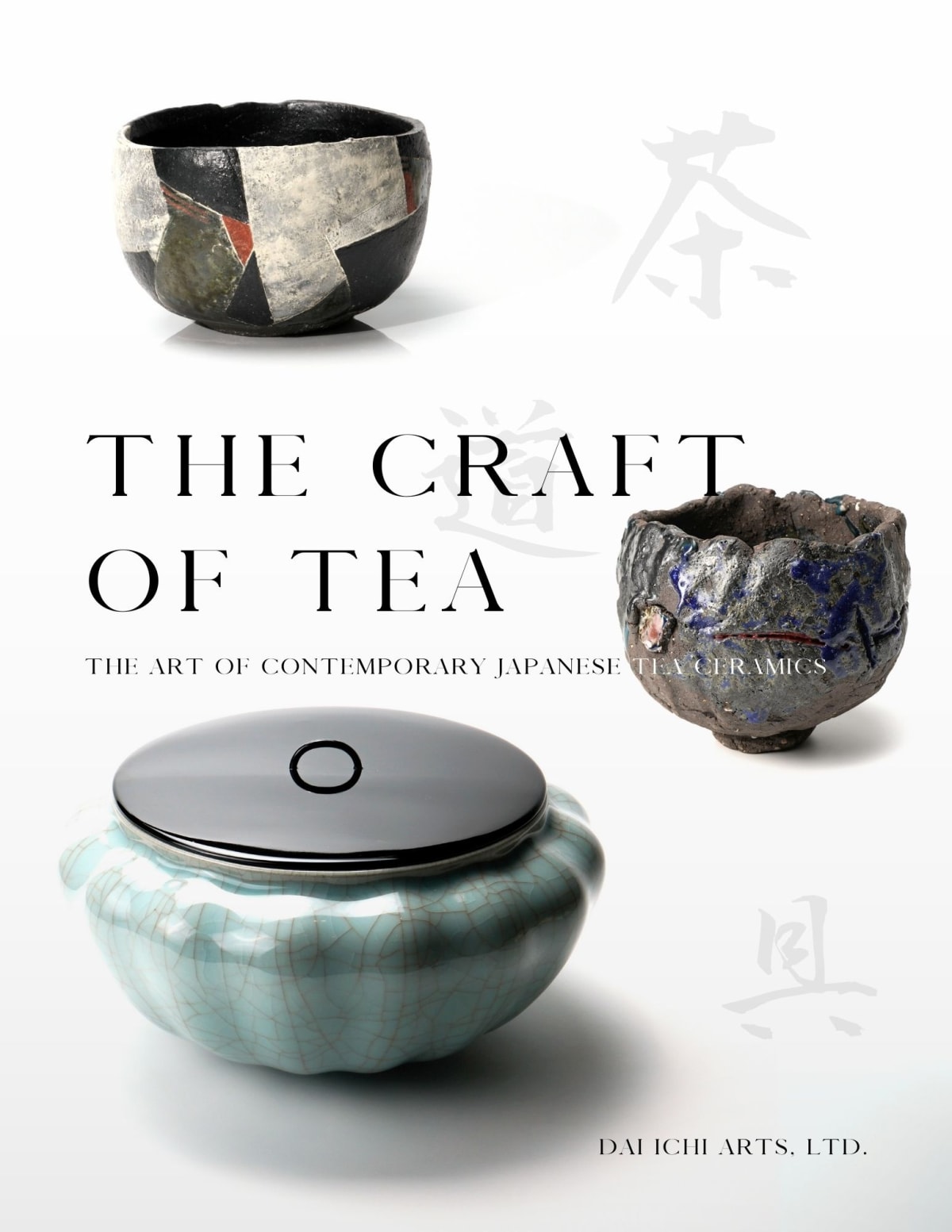 The Craft of Tea: The Art of Contemporary Japanese Tea Ceramics