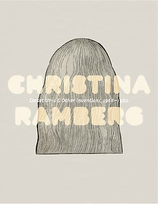 Christina Ramberg: Corset Urns and Other Inventions, 1968 - 1980