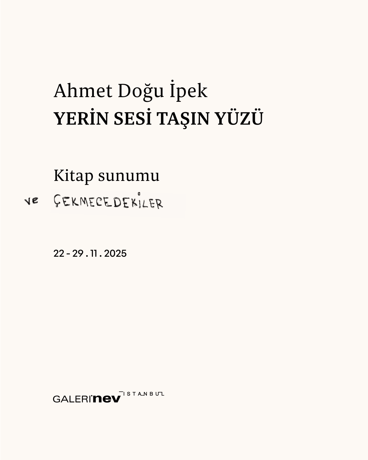 "SOUND OF THE GROUND – FACE OF THE STONE" BOOK PRESENTATION AND "OUT OF THE DRAWER"" Ahmet Doğu İpek