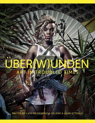 Publication Uber W Unden Art In Troubled Times Goethe Institut South Africa Johannesburg Jack Bell Gallery