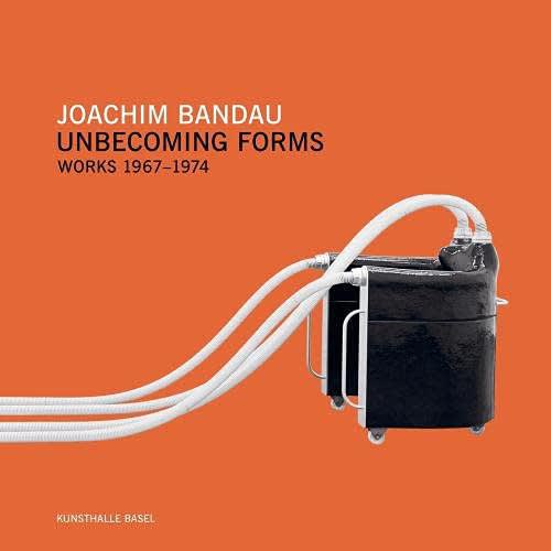 Joachim Bandau | Unbecoming Forms: Works 1967-1974