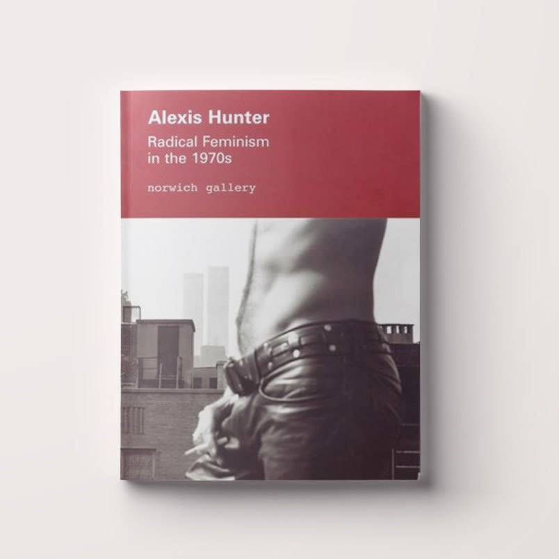Publication: Alexis Hunter - Radical Feminism in the 1970s