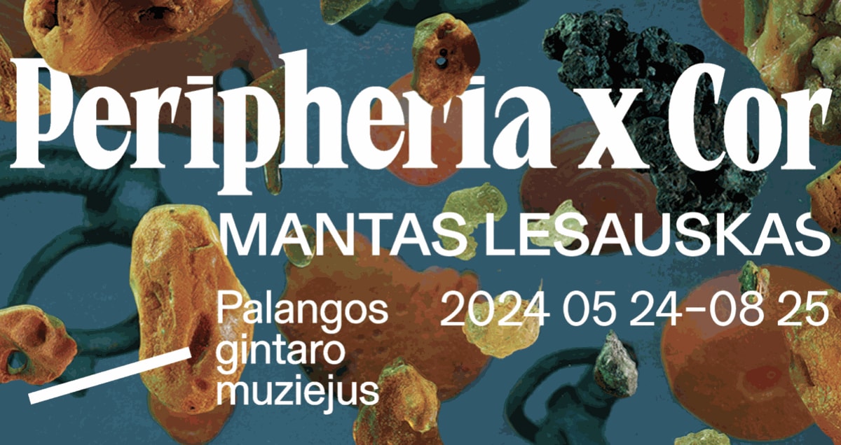 Mantas Lesauskas: 'Peripheria x Cor'