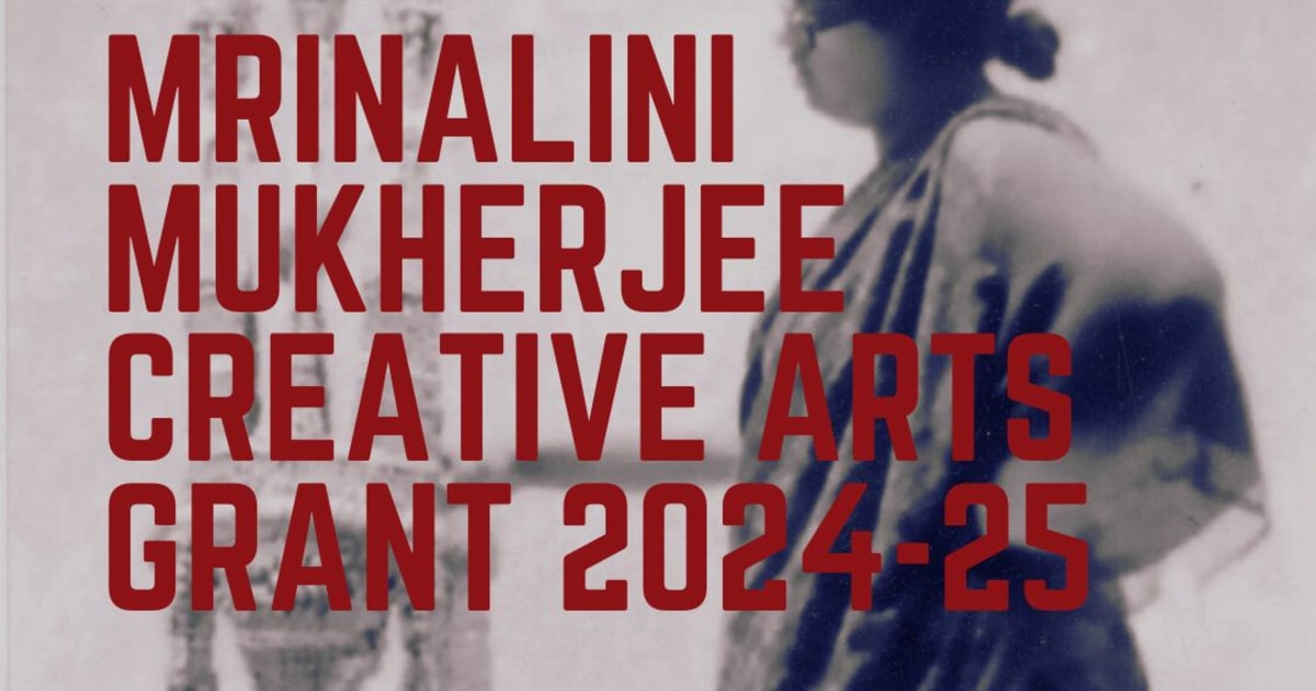 Call for Proposals Mrinalini Mukherjee Creative Arts Grant 202425