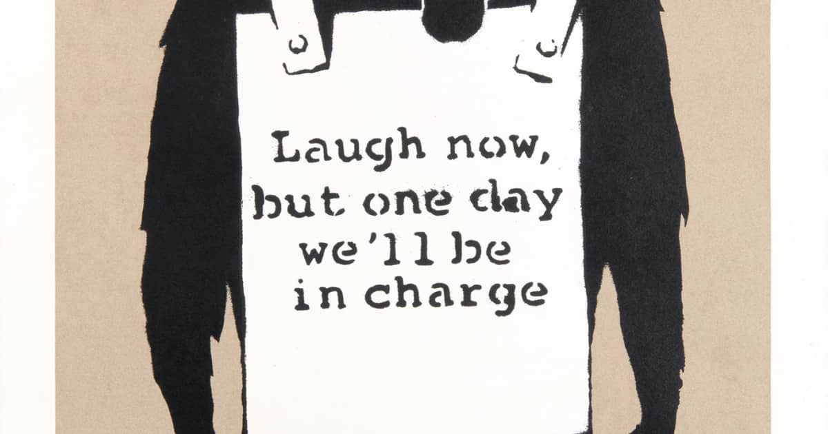 Laugh Now but one day we´ll be in charge by, BANKSY