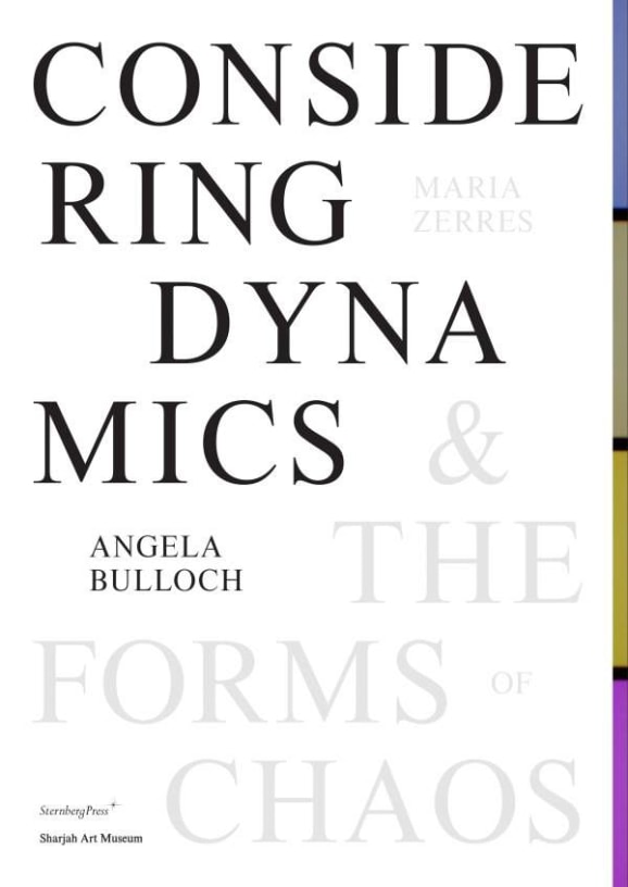 Angela Bulloch, Maria Zerres Considering Dynamics and the Forms of Chaos