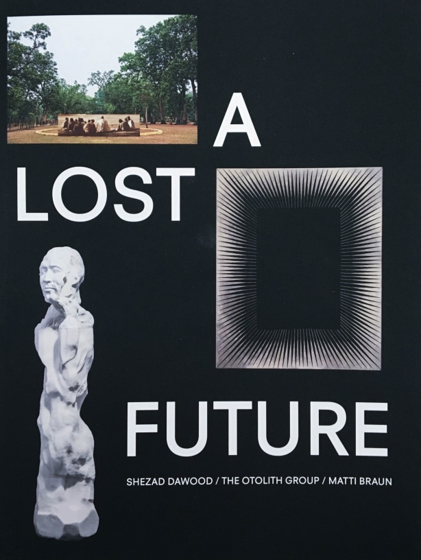 Shezad Dawood / The Otolith Group / Matti Braun A Lost Future