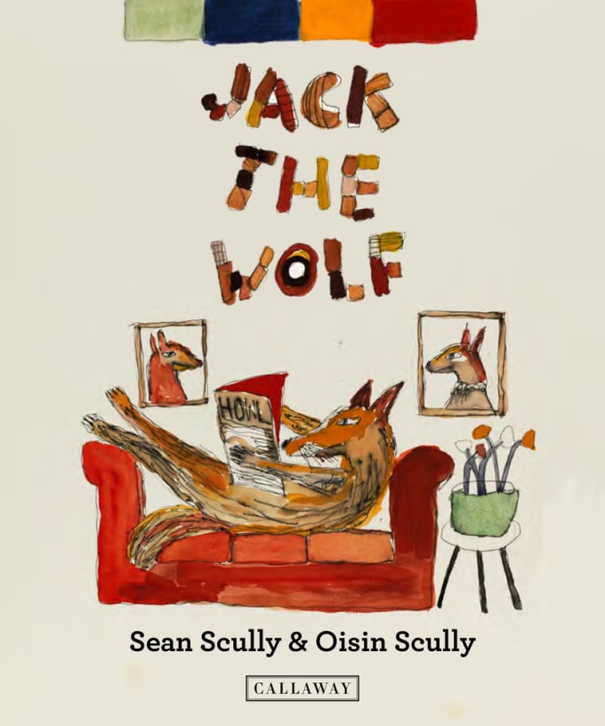 Sean Scully & Oisin Scully: Jack the Wolf New children's book published by Callaway