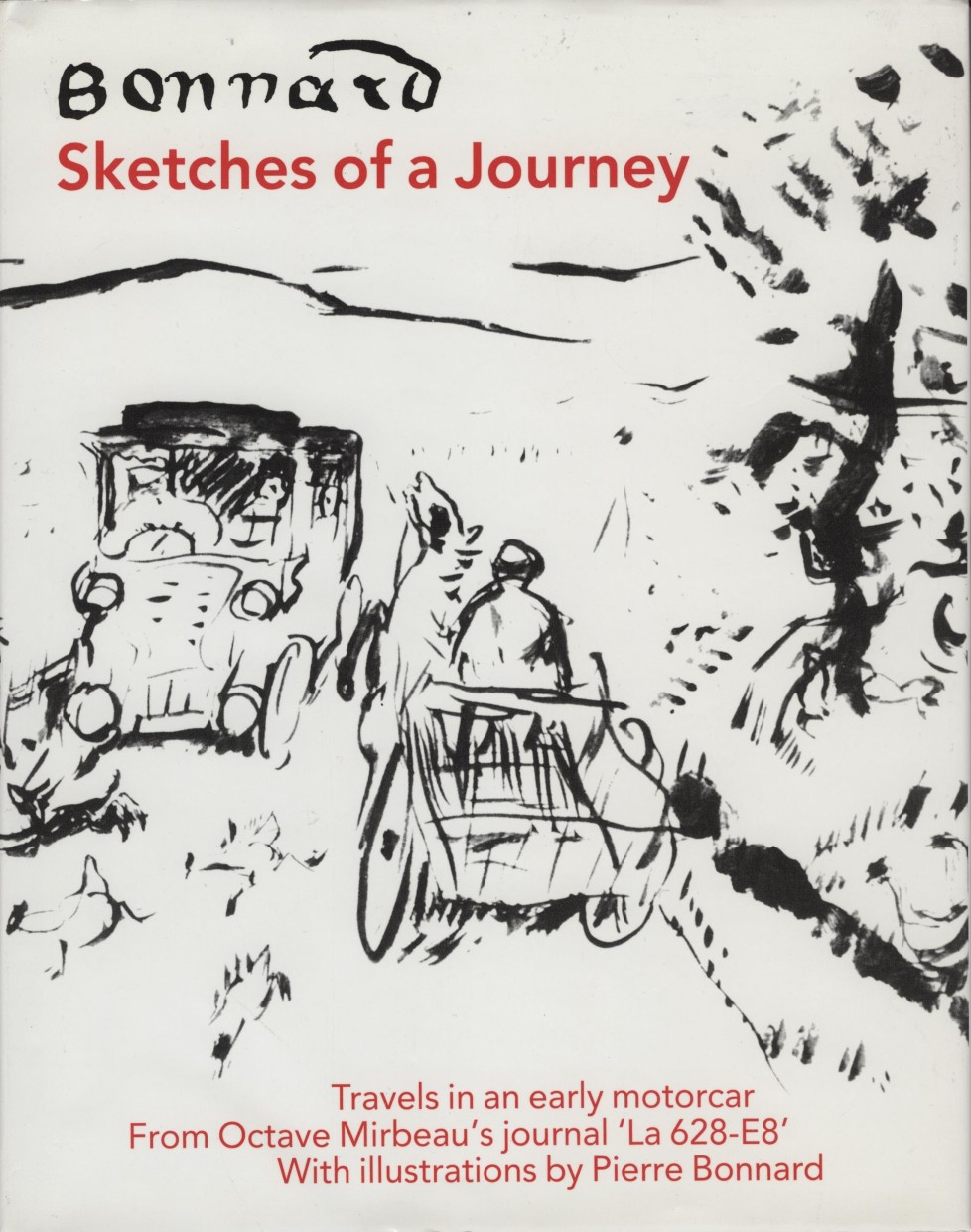 Bonnard; Sketches of a Journey | Travels in an Early Motor Car From octave Mirbeau's Journal ' La 628-E8' With Illustrations by Pierre Bonnard