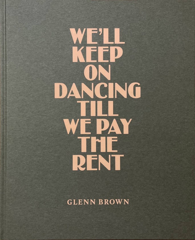 Glenn Brown: We'll Keep On Dancing Till We Pay the Rent