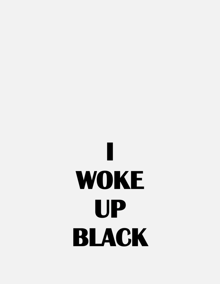 I WOKE UP BLACK, 2018
