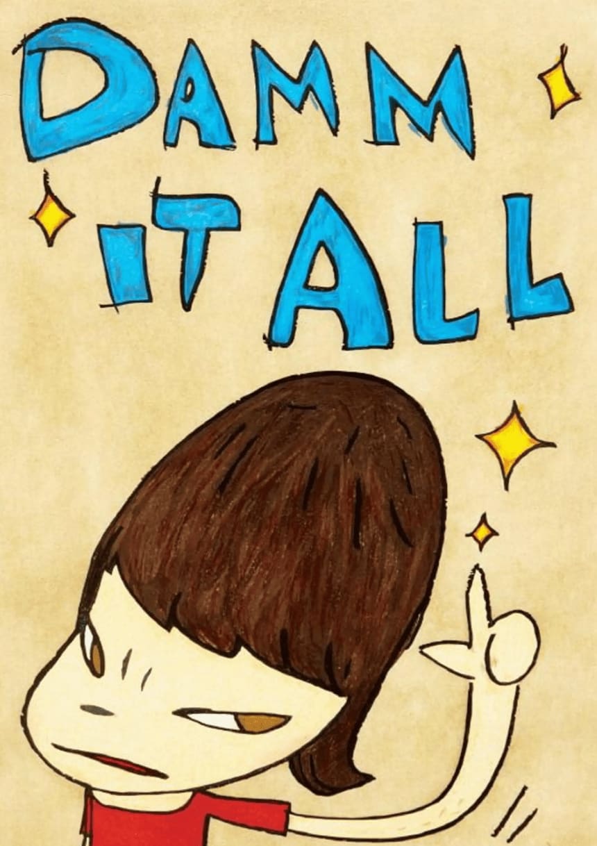 Yoshitomo Nara, Damm It All, 2012