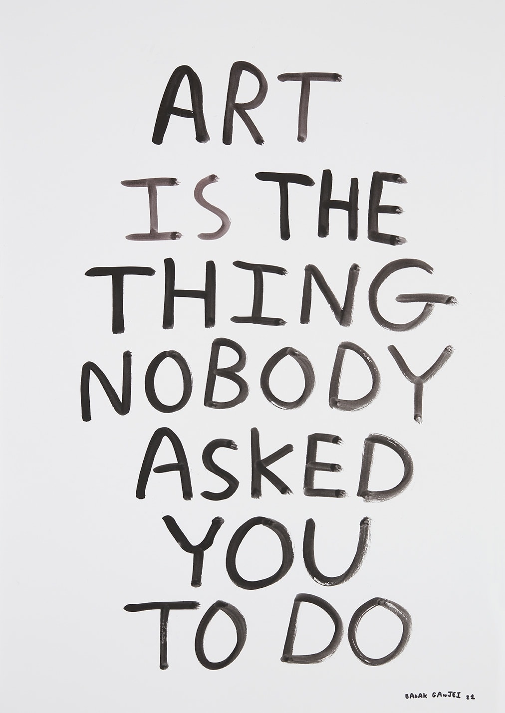 Babak Ganjei, Art is the Thing