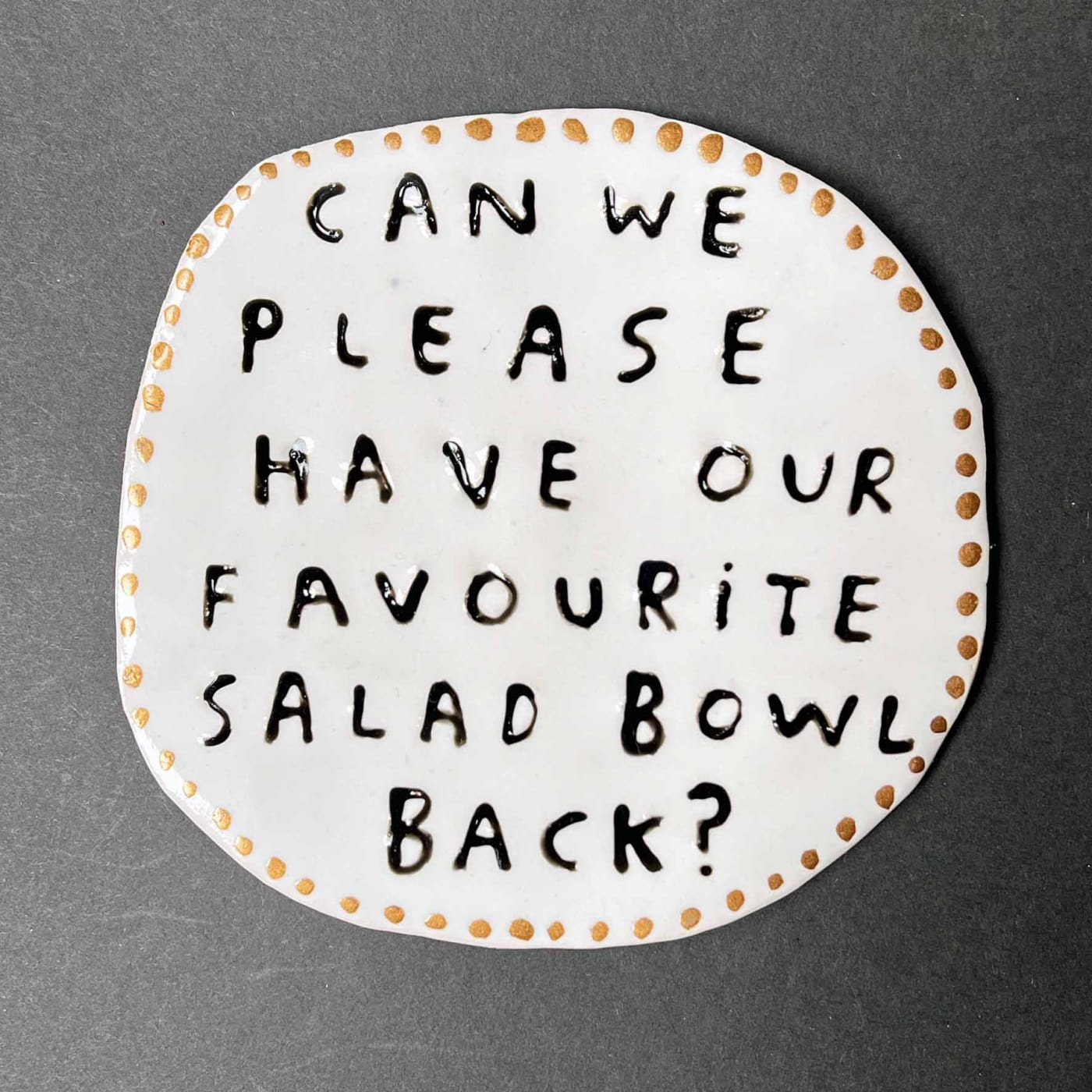Dan Jamieson, Can we please have our favourite salad bowl back?