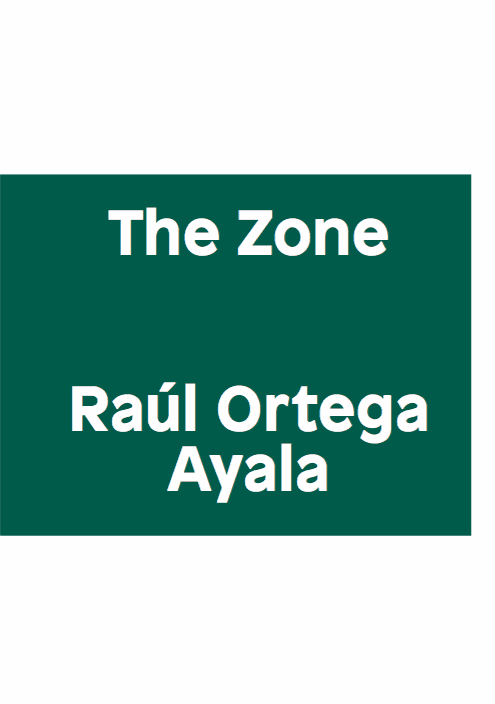 Raúl Ortega Ayala, The Zone